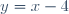 y = x-4